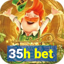 35h bet